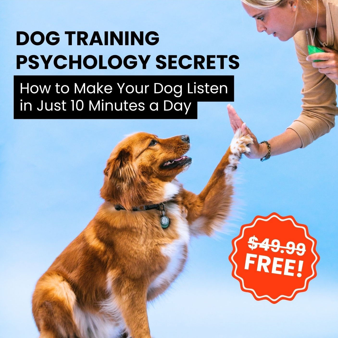 FREE Dog Training Psychology Secrets: How to Make Your Dog Listen in Just 10 Minutes a Day